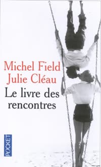 Le livre des rencontres - Michel Field