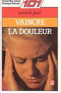 101 conseils pour vaincre la douleur - Marc Schwob