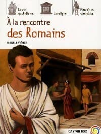 A la rencontre des Romains - Magali Wiéner