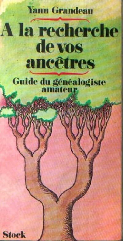 A la recherche de vos ancêtres - Yann Grandeau