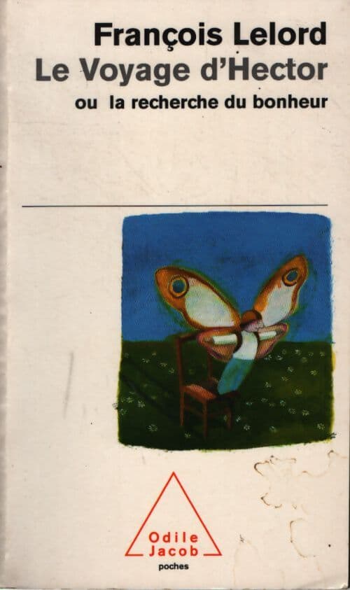 Le voyage d'Hector ou la recherche du bonheur - François Lelord