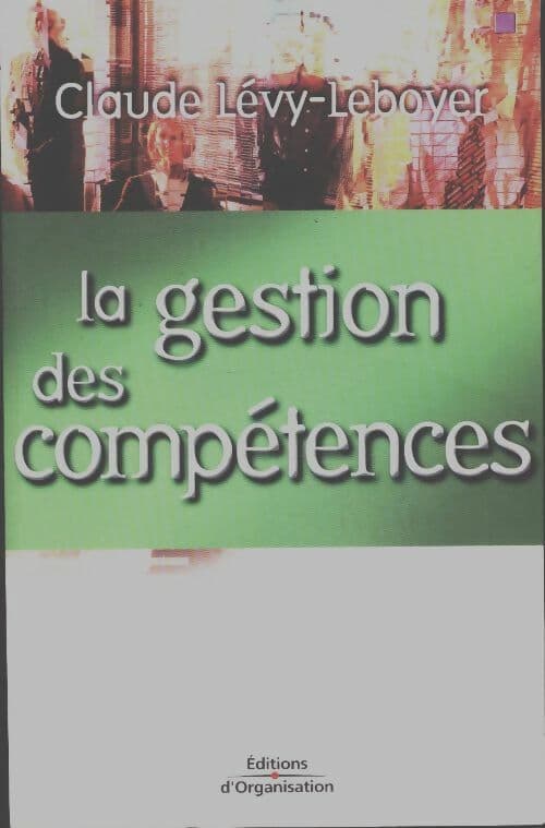La gestion des compétences - Claude Lévy-Leboyer