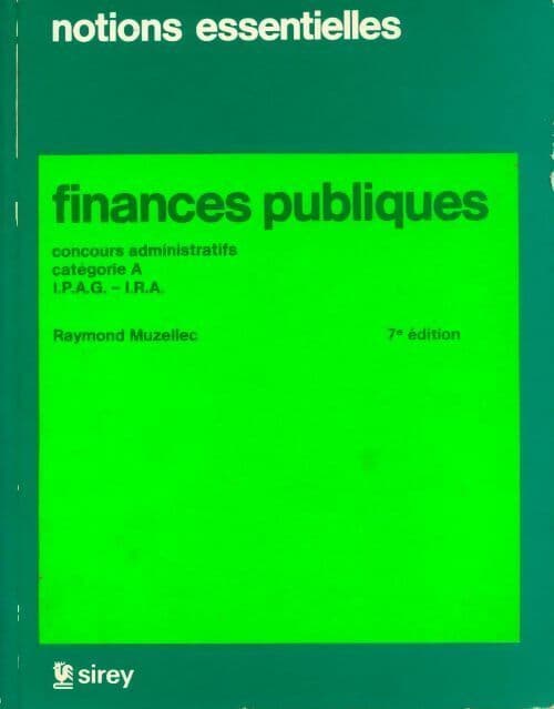 Finances publiques. Concours administratifs catégorie A I.P.A.G. - I.R.A. - Raymond Muzellec